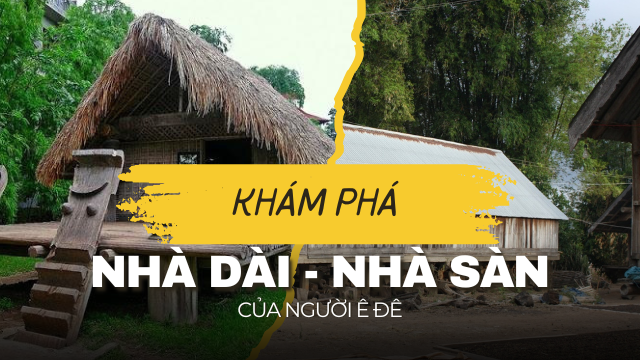 Khám phá nhà dài - nhà sàn của người Ê Đê