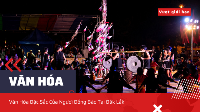 Văn Hóa Đặc Sắc Của Người Đồng Bào Tại Đắk Lắk